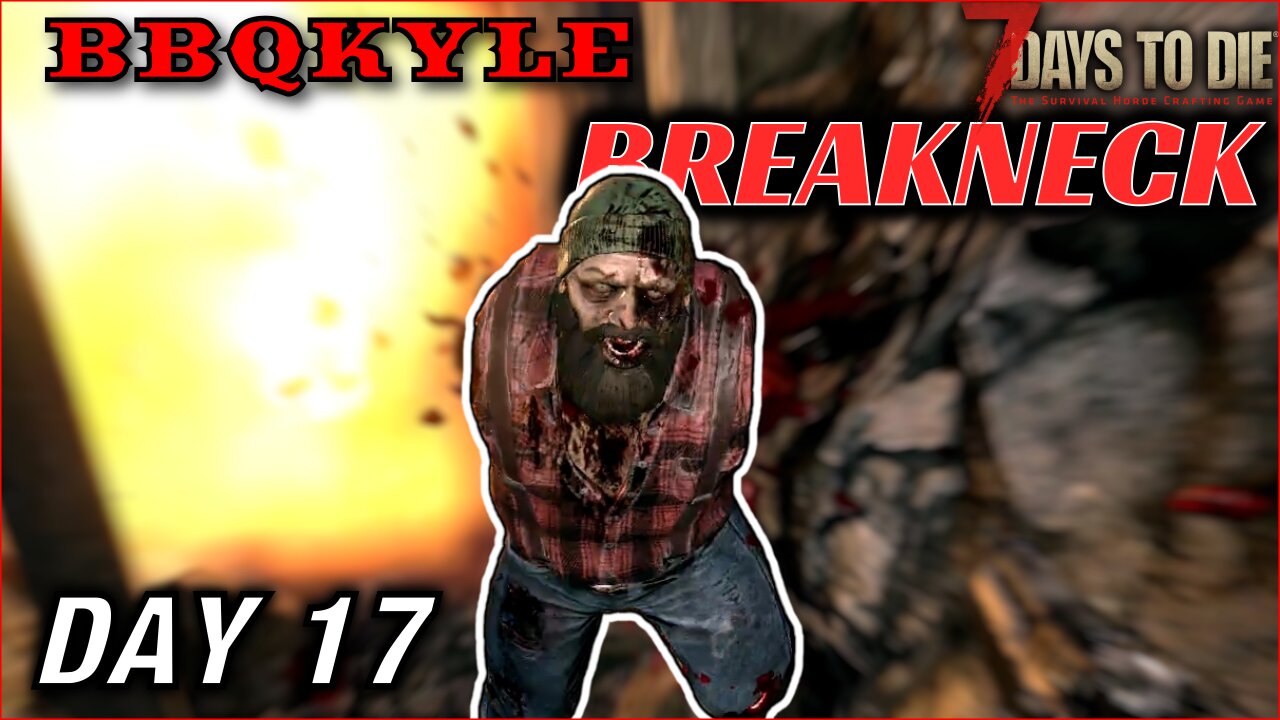 This Triple Amputated Zombie Tried... He Really Did (7 Days to Die - Breakneck: Day 17)