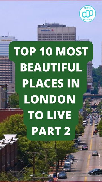 Top 10 Most Beautiful Places In London To Live Part 2