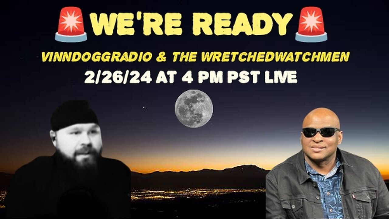 2/26/24 w/VinnDoggRadio & Zak THE Wretched Watchnen