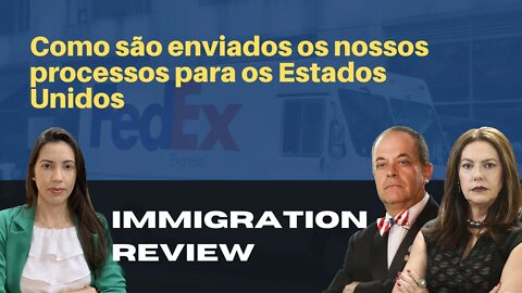 COMO SÃO ENVIADOS OS NOSSOS PROCESSOS PARA OS ESTADOS UNIDOS - IMMIGRATION REVIEW