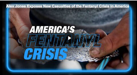 Alex Jones Exposes New Casualties of the Fentanyl Crisis in America