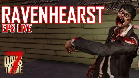 7 Days to Die 19.6 | Ravenhearst 7.6 Mod Update! | EP8 #live | Horde Night approaches