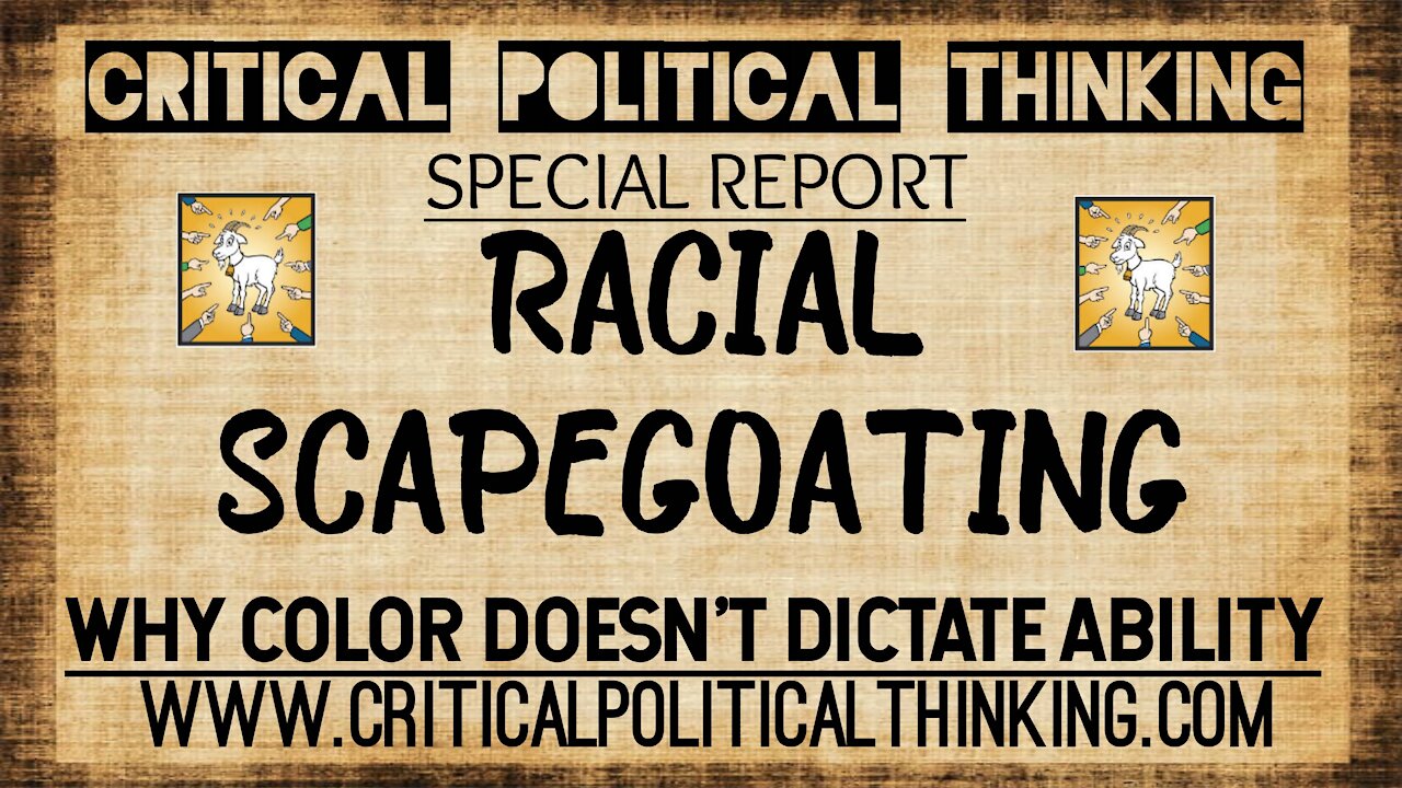 RACIAL SCAPEGOATING - What Is It, & Why Do Democrats Depend On It? CRT, Voting ID, MEDIA LIES, Etc!