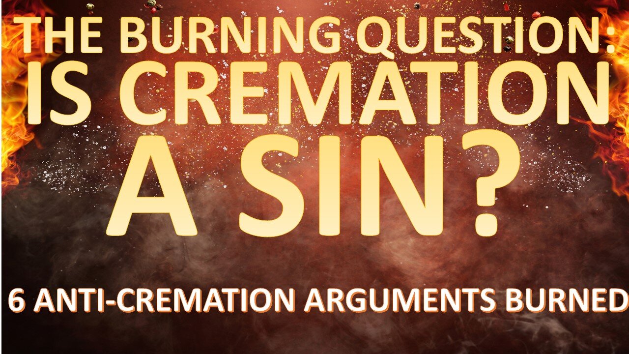 WHAT DOES THE BIBLE SAY ABOUT CREMATION? 2 of 4