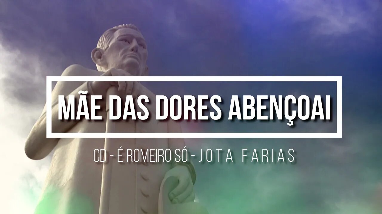 CD É ROMEIRO SÓ (JOTA FARIAS) 06. Mãe das Dores Abençoai ヅ