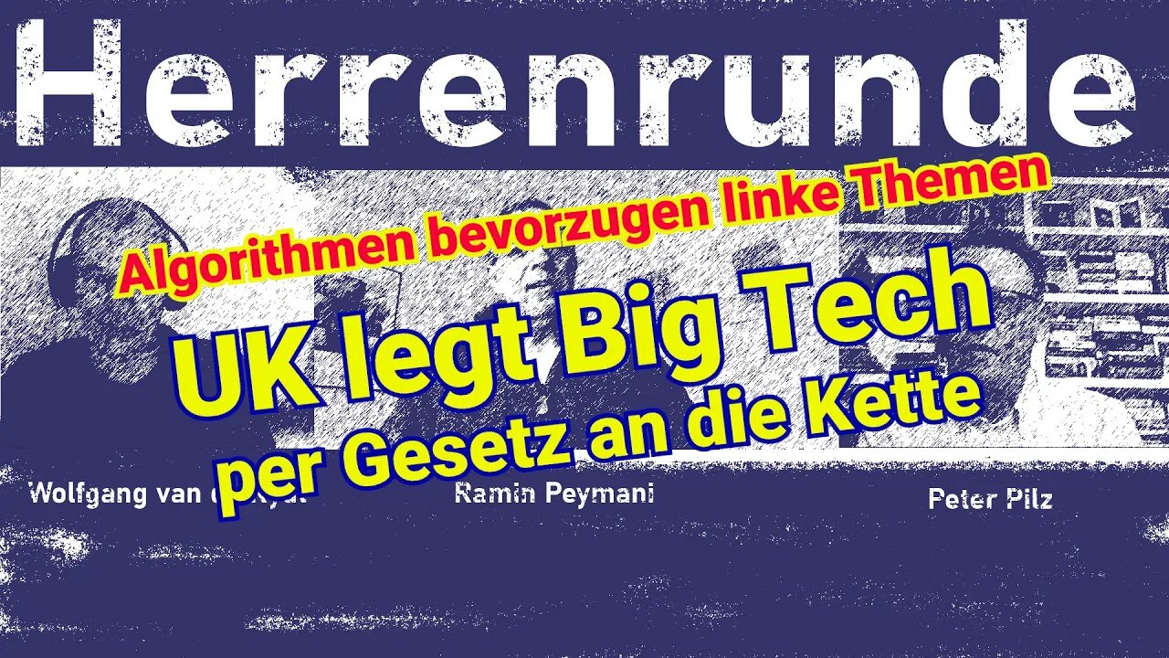 Herrenrunde #8: Algorithmen bevorzugen linke Themen - UK legt Big Tech an die Kette