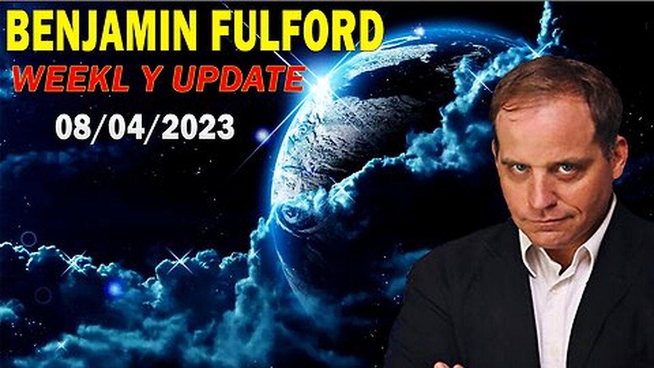 Benjamin Fulford Update Today August 4, 2023 - Benjamin Fulford