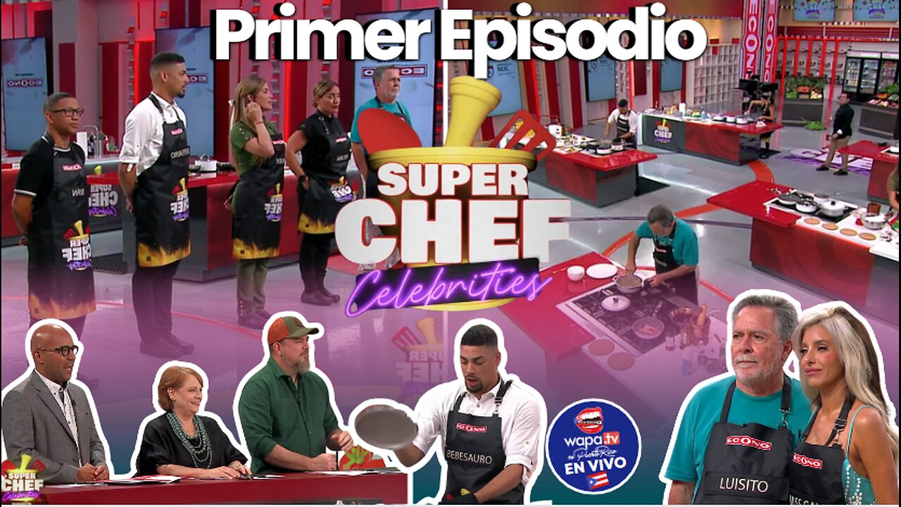 Super Chef celebrities wapatv PRIMER EPISODIO