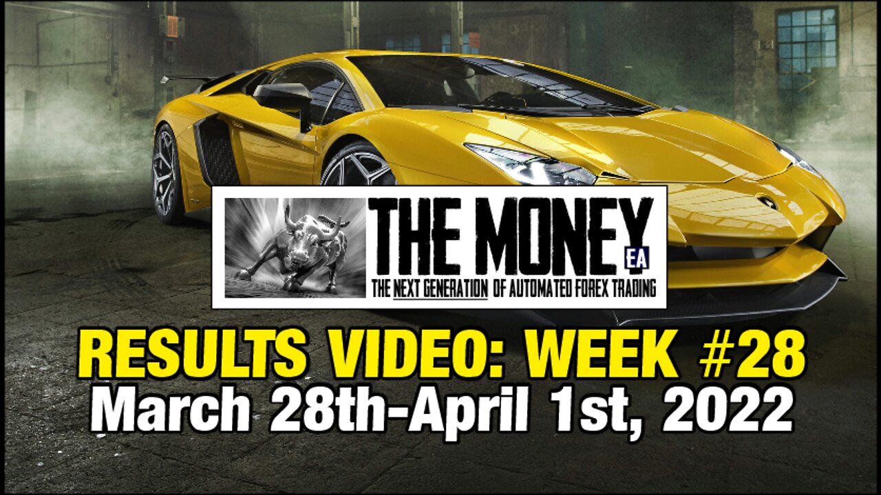 "The Money" Expert Advisor: Week #28 Stats, Mar 28th-Apr 1st, 2022. #1 Forex EA / FX Trading Robot