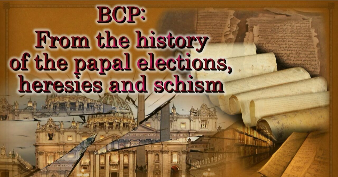 BCP: From the history of the papal elections, heresies and schism