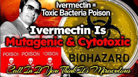 Ivermectin Is A Toxic Mutagenic Depopulation Agent- Discussion Call In Debates