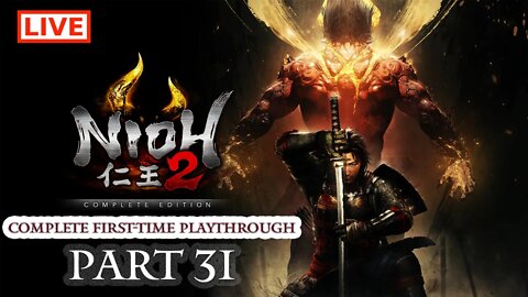 🔴 Nioh 2 Live Stream: Complete Playthrough of Nioh 2 - Part 31 (First-Time Playthrough)