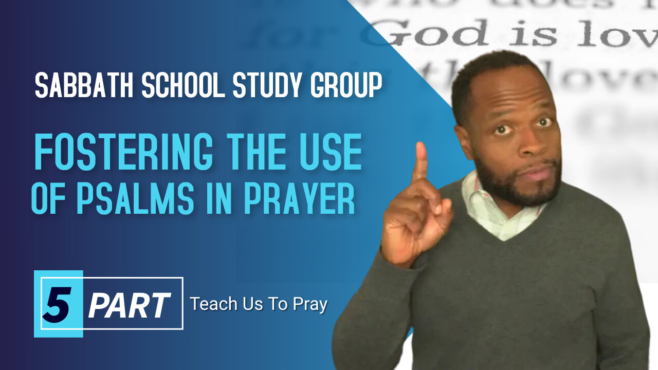 Fostering the Use of the Psalms in Prayer (Psalm 105) Sabbath School Lesson Study Group w/ Chris B.