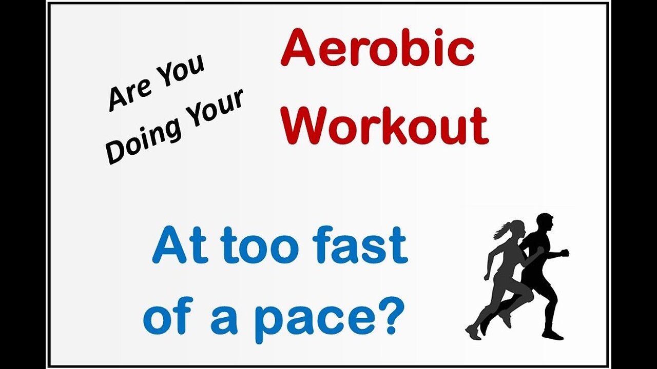 Are You Doing Your Aerobic Workout - Too Fast?