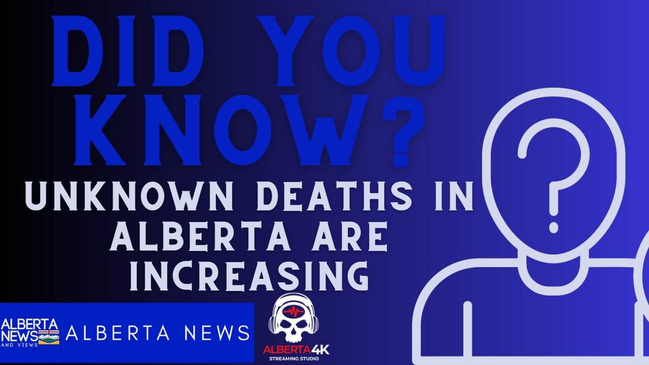 Did You Know?: Unknown Deaths Are Rising In Alberta