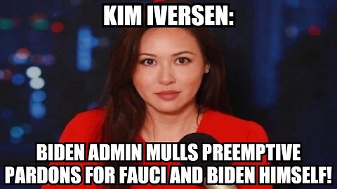 Kim Iversen 12/5/24: Biden Admin Mulls Preemptive Pardons For Fauci And Biden Himself!