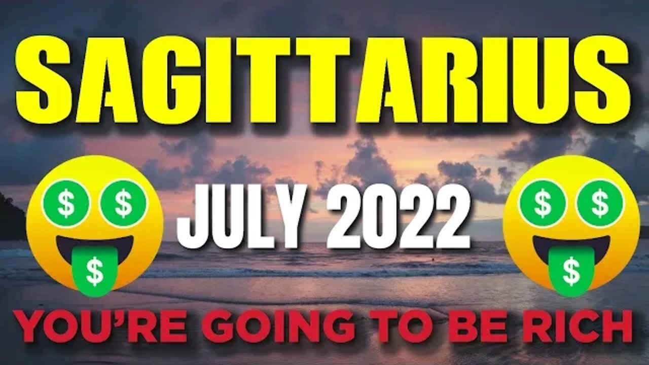 Sagittarius ♐ 🤑🥳YOU’RE GOING TO BE RICH🤑🥳 Horoscope for Today JULY 2022♐ Sagittarius tarot july 2022