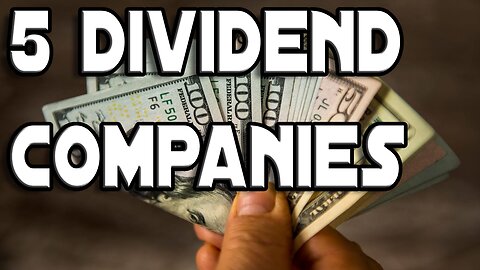 5 Dividend Companies That I Want To Buy