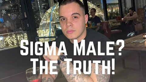 Sigma Males | The Truth Exposed