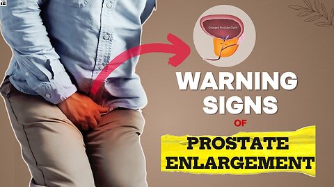 Warning Signs for Prostate Enlargement