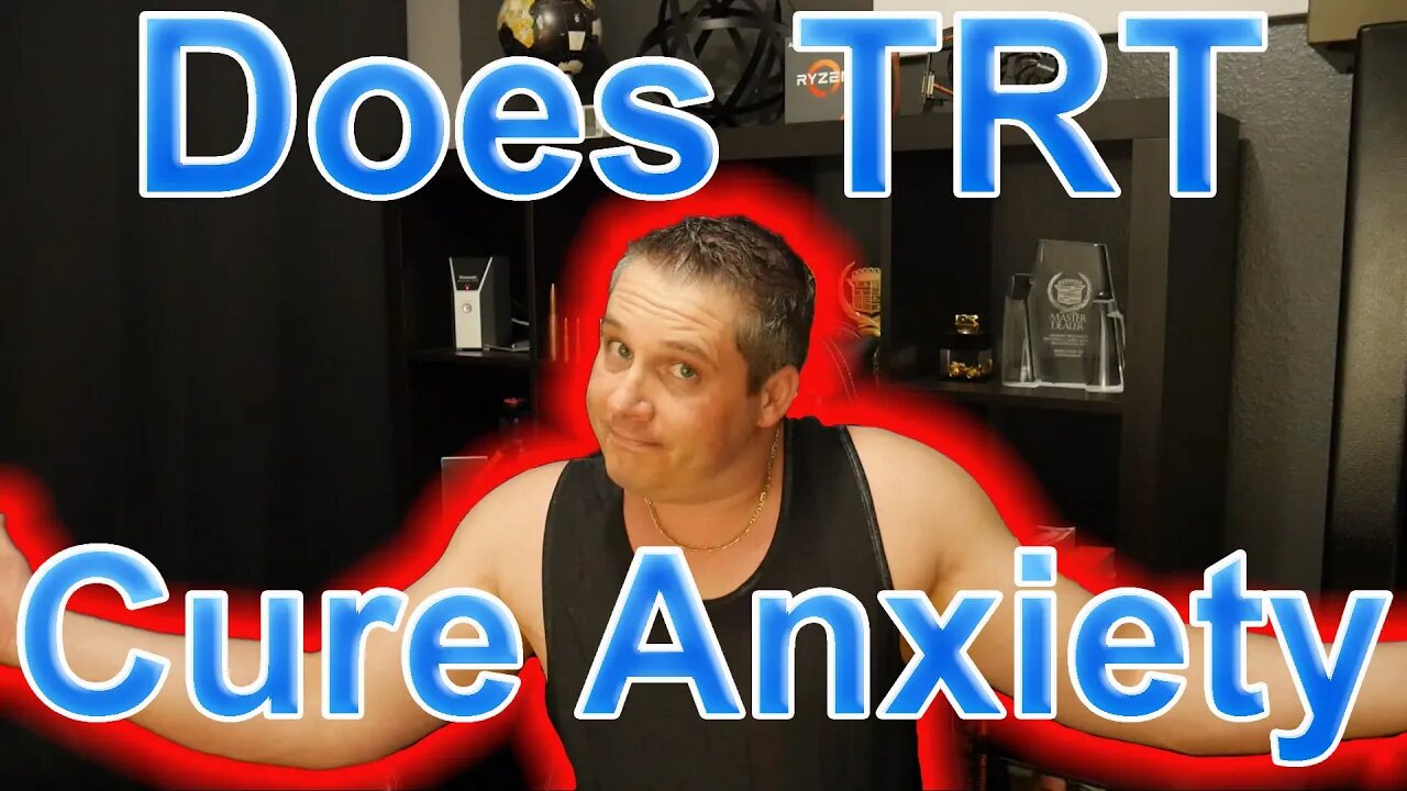 Does TRT Cure Anxiety? How does Testosterone Replacement Therapy effect Anxiety?