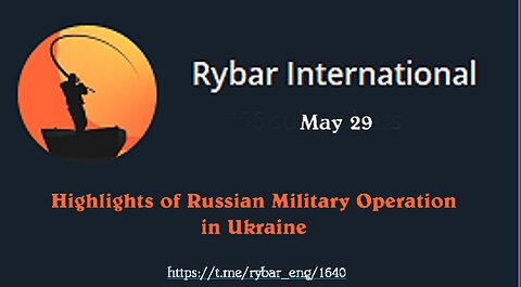 Highlights of Russian Military Operation in Ukraine on May 29