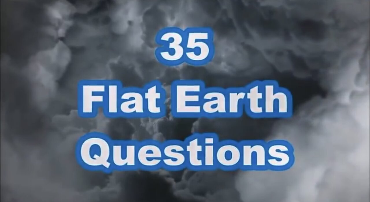 The 35 Most Common Flat Earth Questions Answered in 35 Minutes