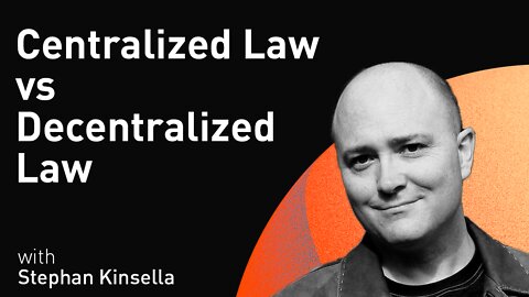 Centralized Law vs Decentralized Law with Stephan Kinsella (WiM099)