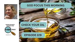 GOD FOCUS THIS MORNING EP229 CHECK YOUR OIL