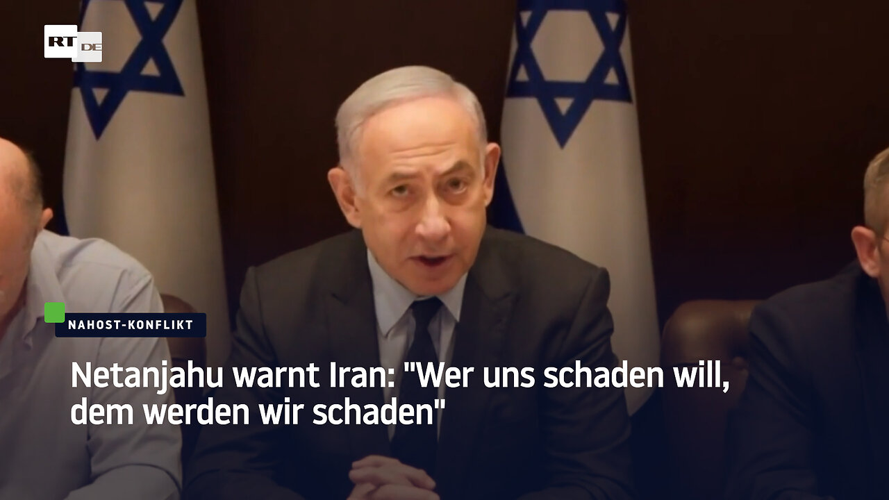 Netanjahu warnt Iran: "Wer uns schaden will, dem werden wir schaden"