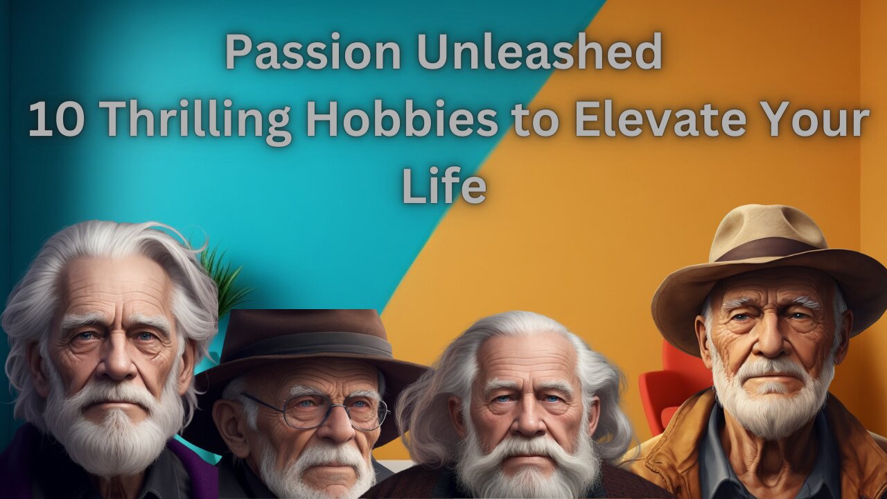 Passion Unleashed: 10 Thrilling Hobbies to Elevate Your Life