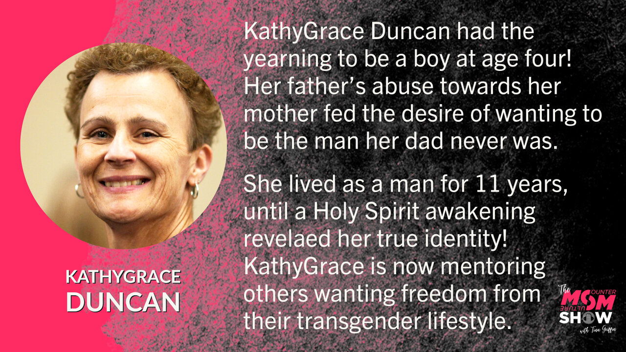 Ep. 79 - KathyGrace Duncan Explains Why She Detransitioned Back to Being a Woman