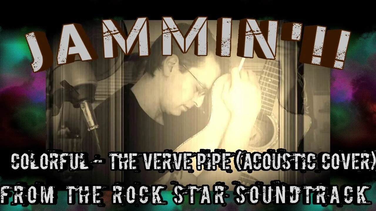 Jammin'!! Colorful - The Verve Pipe (Acoustic Cover) [From the Rock Star Soundtrack]..Plus Apology