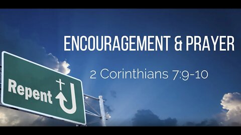 Encouragement and Prayer - 2 Corinthians 7:9-10