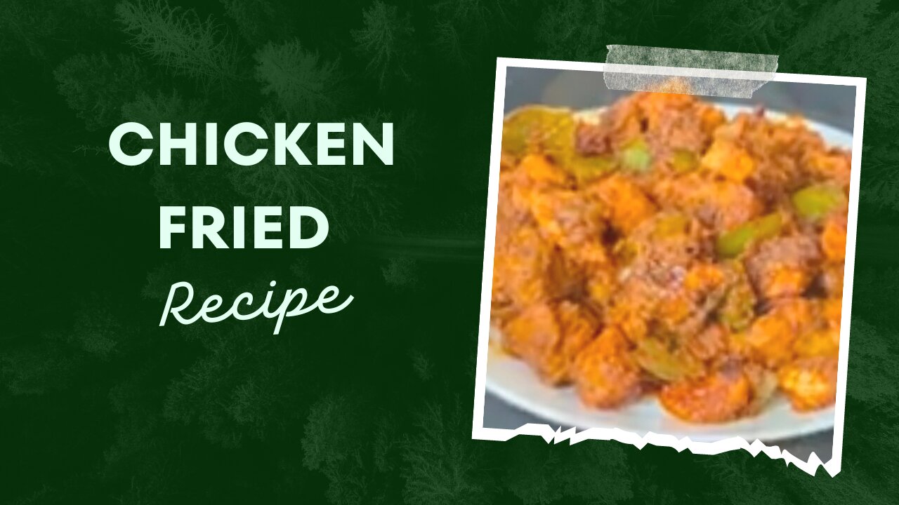 Chicken fried yummy recipe