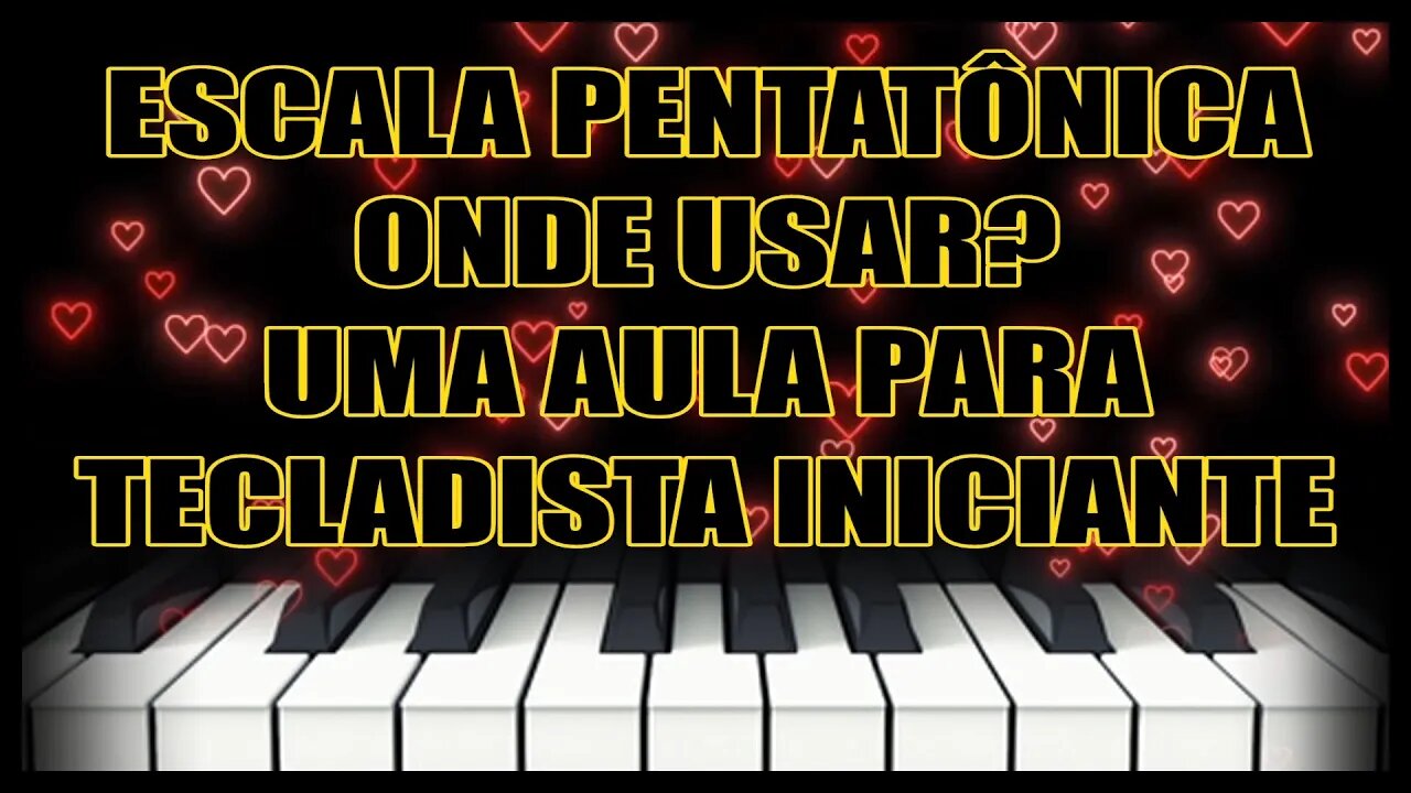 ESCALA PENTATÔNICA ONDE USAR ? AULA DE TECLADO PARA INICIANTE - APRENDA PIANO ONLINE