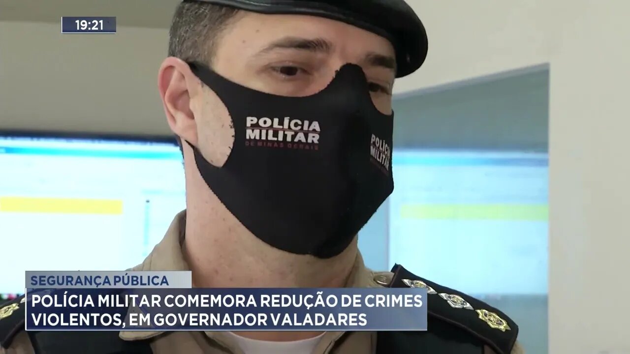 Segurança pública: Polícia Militar comemora redução de cries violentos, em Governador Valadares