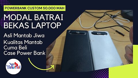 Review dan Cara Membuat Custom PowerBank 50.000 mAh dari Batrai Laptop Bekas