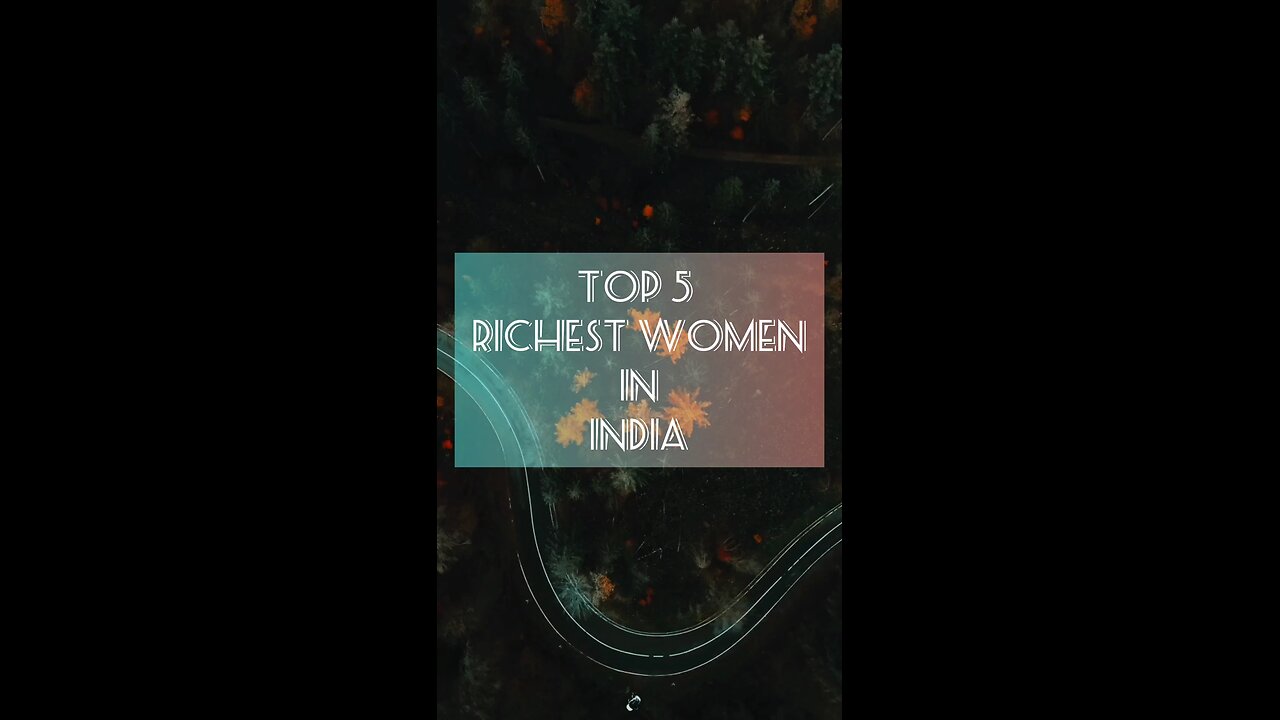 TOP 5 RICHEST WOMEN IN INDIA