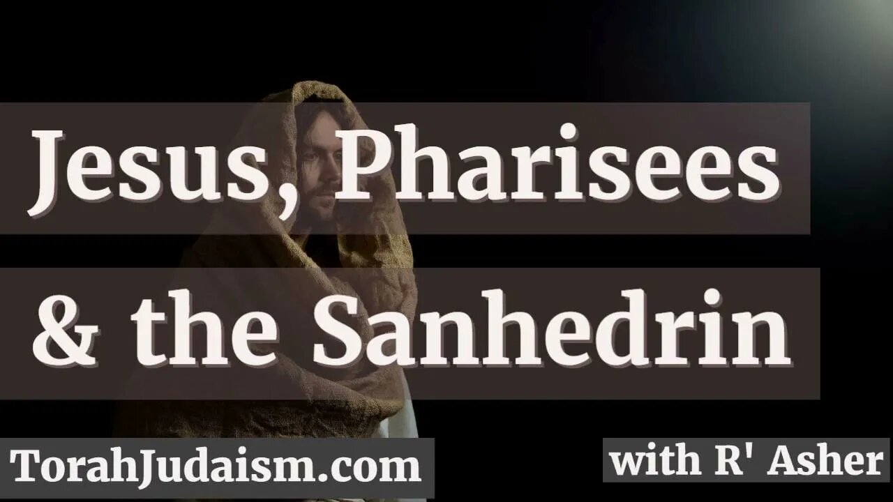 Jesus, Pharisees & the Sanhedrin