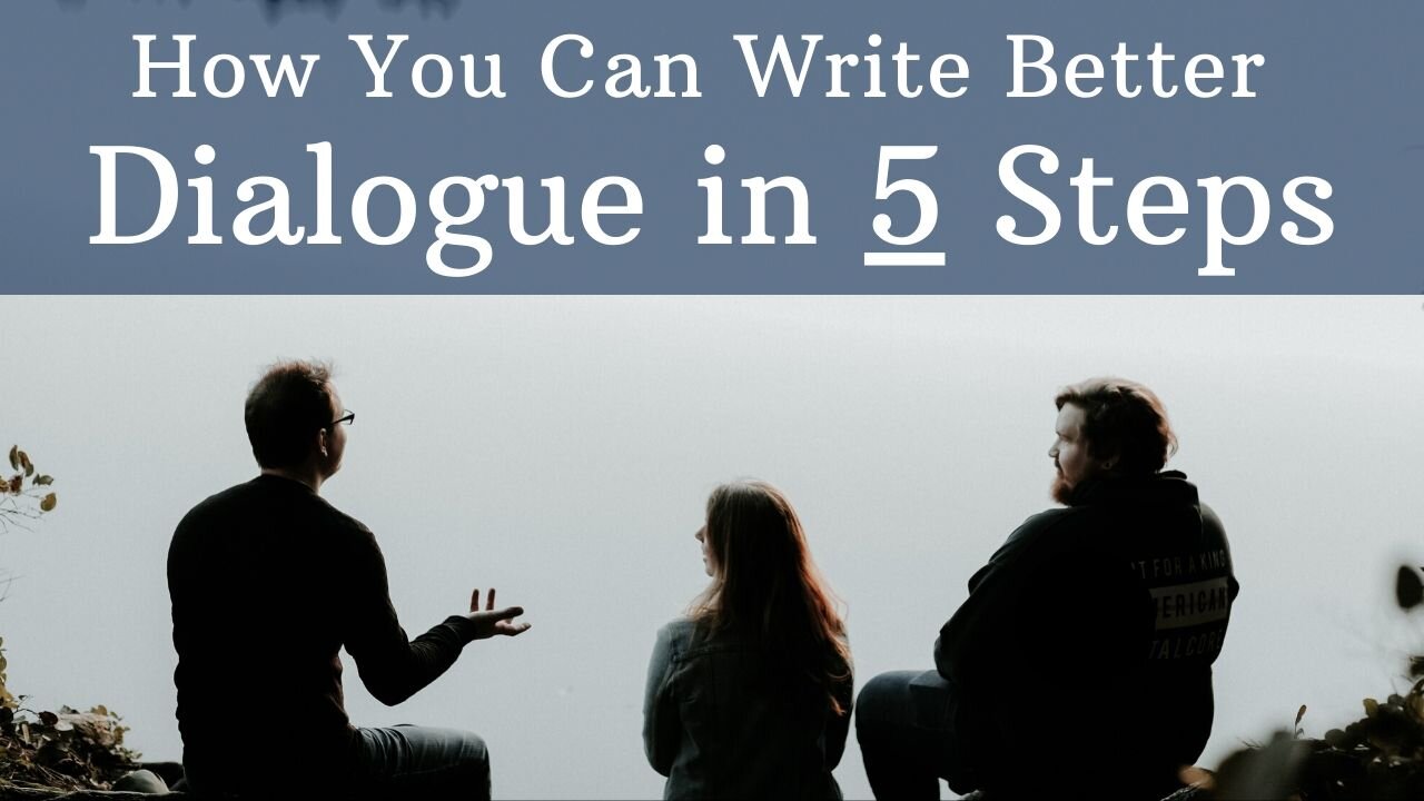 How You Can Write Better Dialogue in 5 Steps