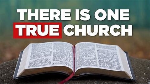 What is the ONE TRUE CHURCH? ⛪️