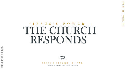 Jesus' Power - The Church Responds || June 23, 2024