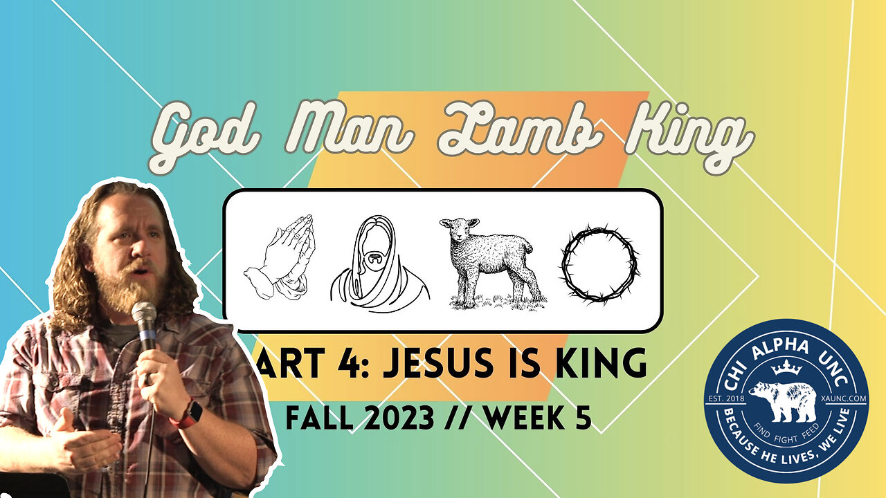 GOD, MAN, LAMB, KING // Part 4: Jesus is KING // Fall 2023: Week 5