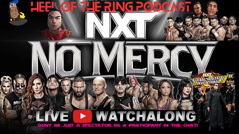 WWE NXT NO MERCY P.L.E LIVE REACTION WATCH ALONG (NO FOOTAGE) with THE HEEL OF RING CREW