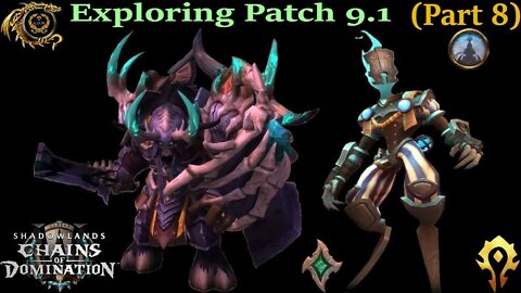 Exploring Patch 9.1 Week 4 (Part 8) -- World of Warcraft: Shadowlands
