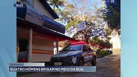 Durandé: Quatro homens brigam no meio da rua