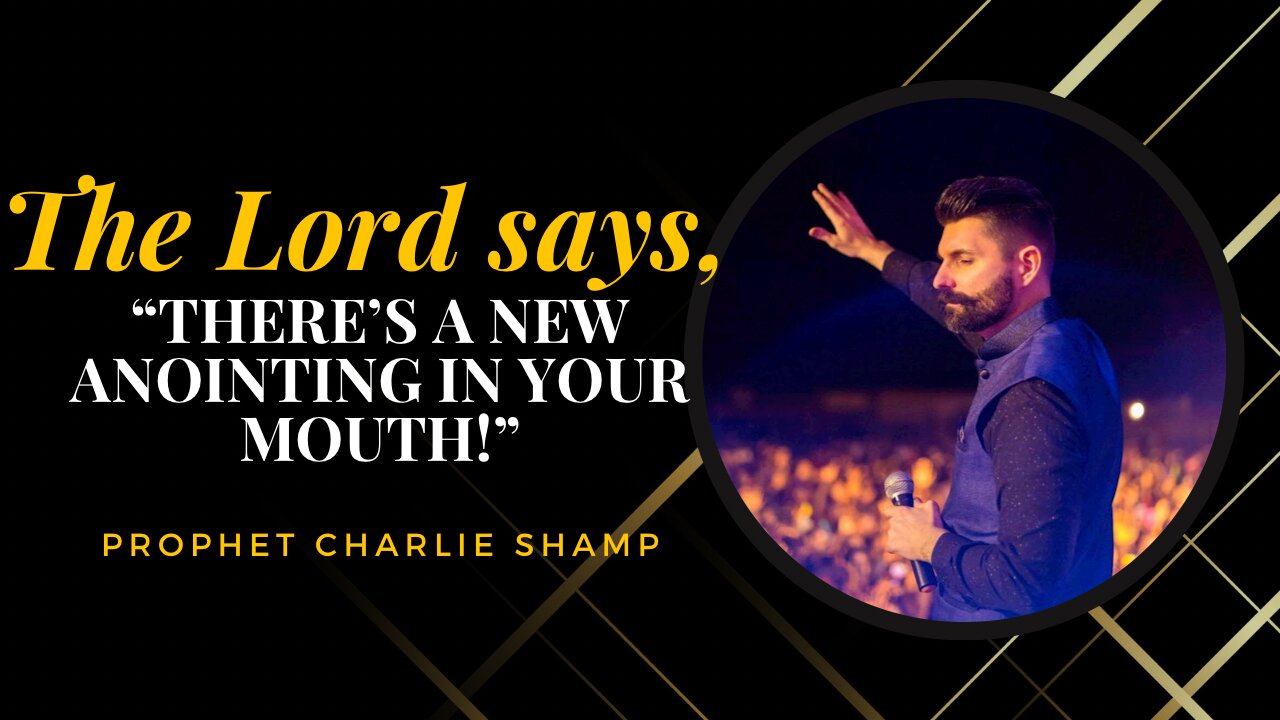 The Lord says, "There's a New Anointing in your mouth!" | Prophet Charlie Shamp