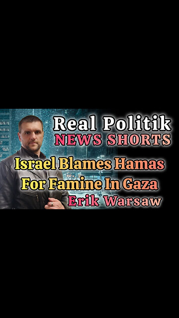 NEWS SHORTS: Israel Blames Hamas For Gaza Famine