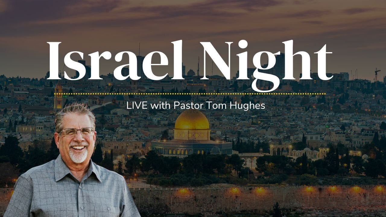 Israel Night | LIVE with Pastor Tom Hughes